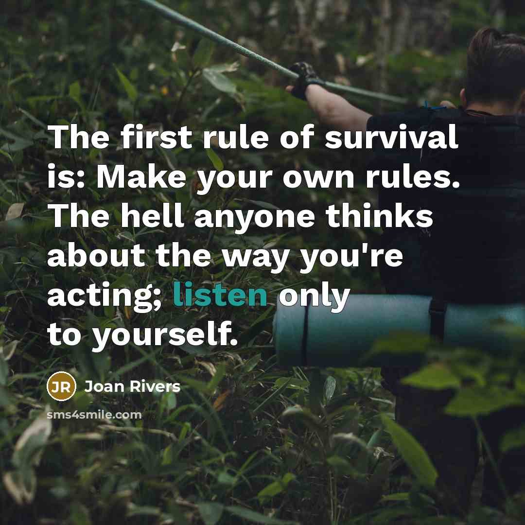 “The first rule of survival is: Make your own rules.…” quote by Joan Rivers