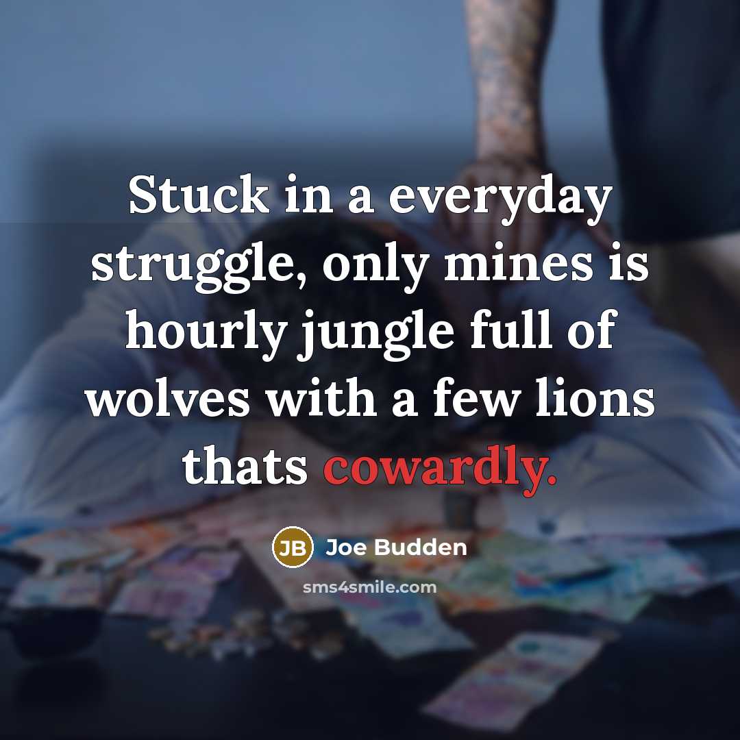 “Stuck in a everyday struggle, only mines is hourly jungle…” quote by Joe Budden