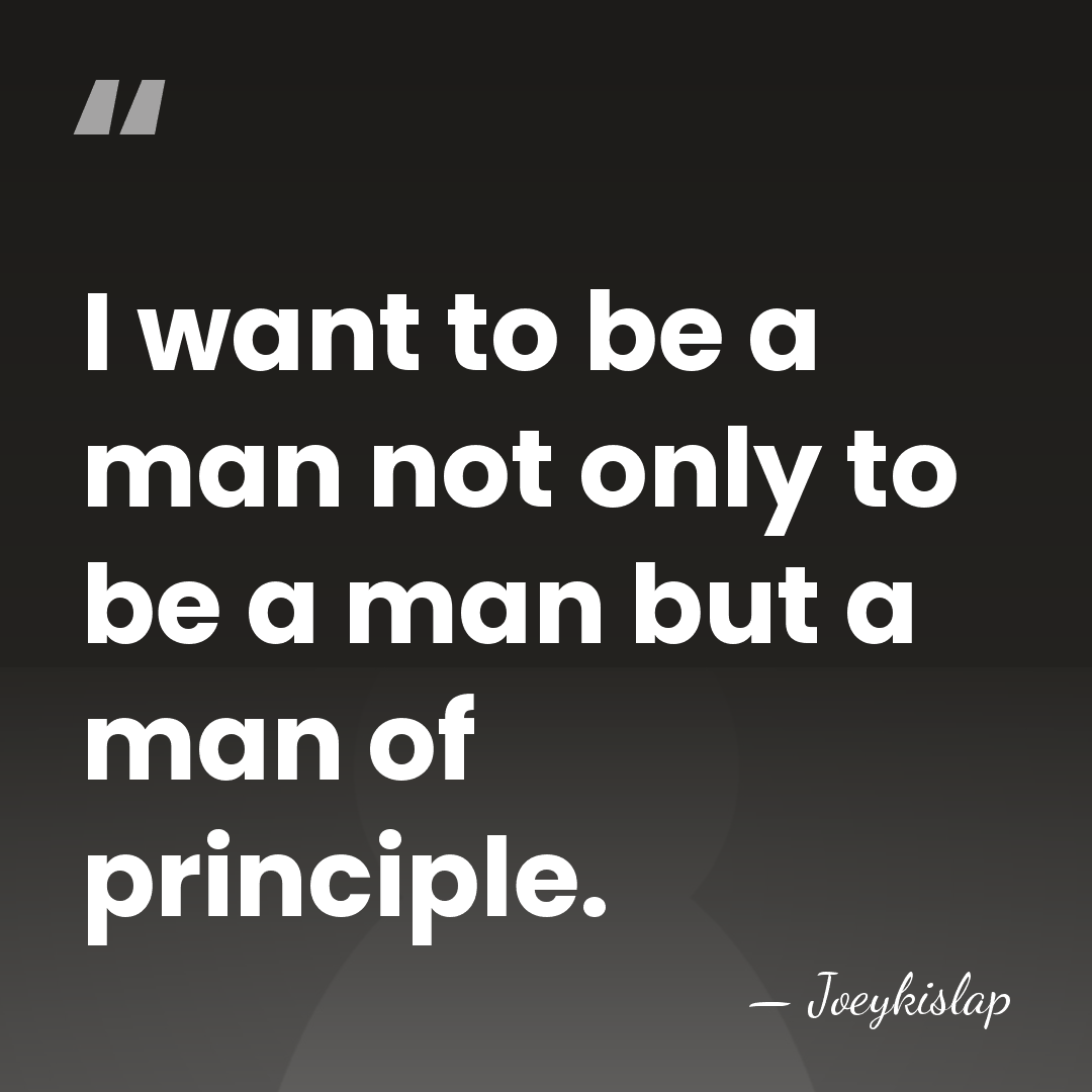 I want to be a man not only to be a man&hellip; - Joeykislap