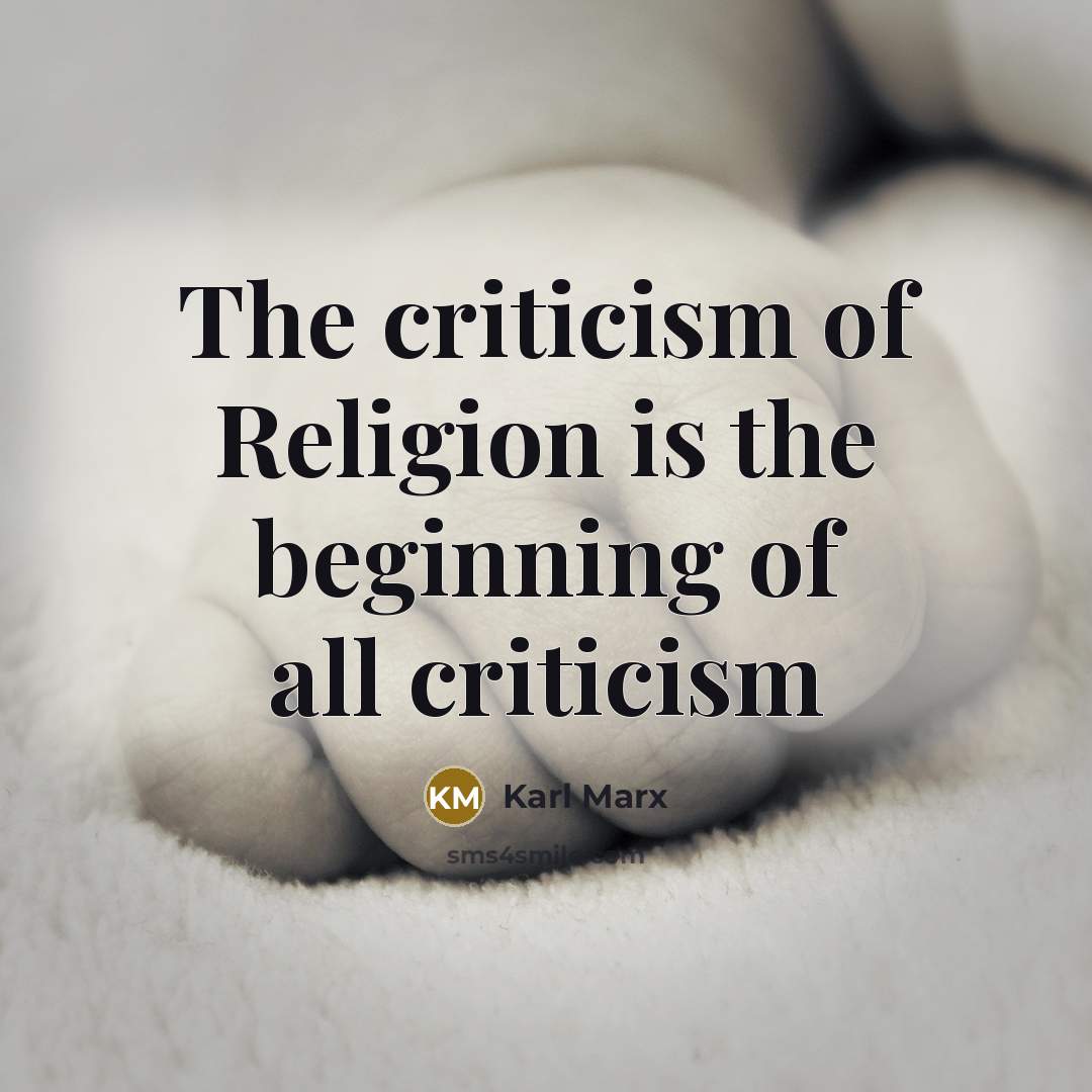 “The criticism of Religion is the beginning of all criticism” quote by Karl Marx