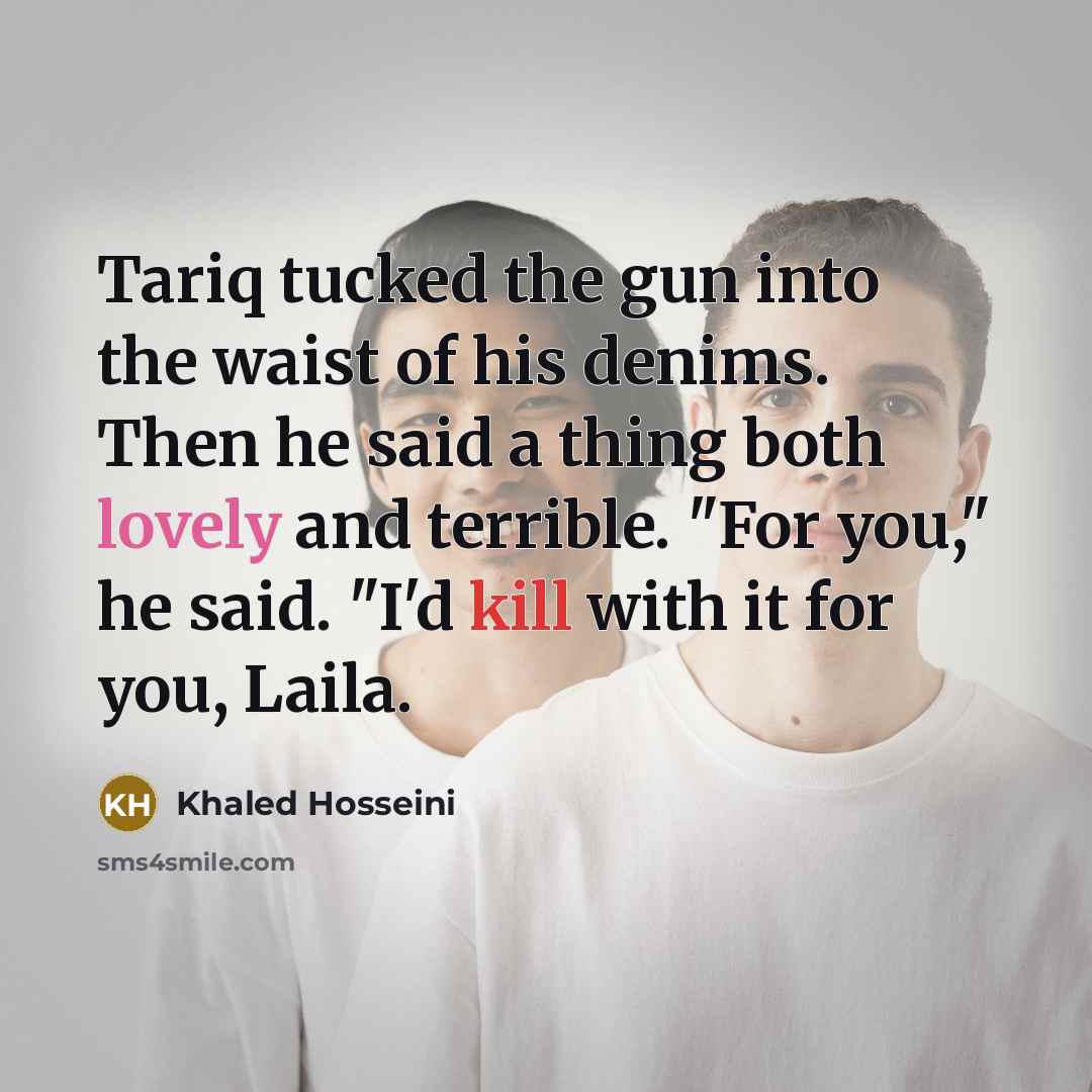 “Tariq tucked the gun into the waist of his denims.…” quote by Khaled Hosseini