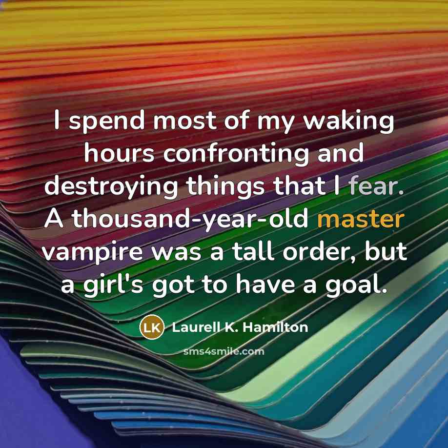 “I spend most of my waking hours confronting and destroying…” quote by Laurell K. Hamilton