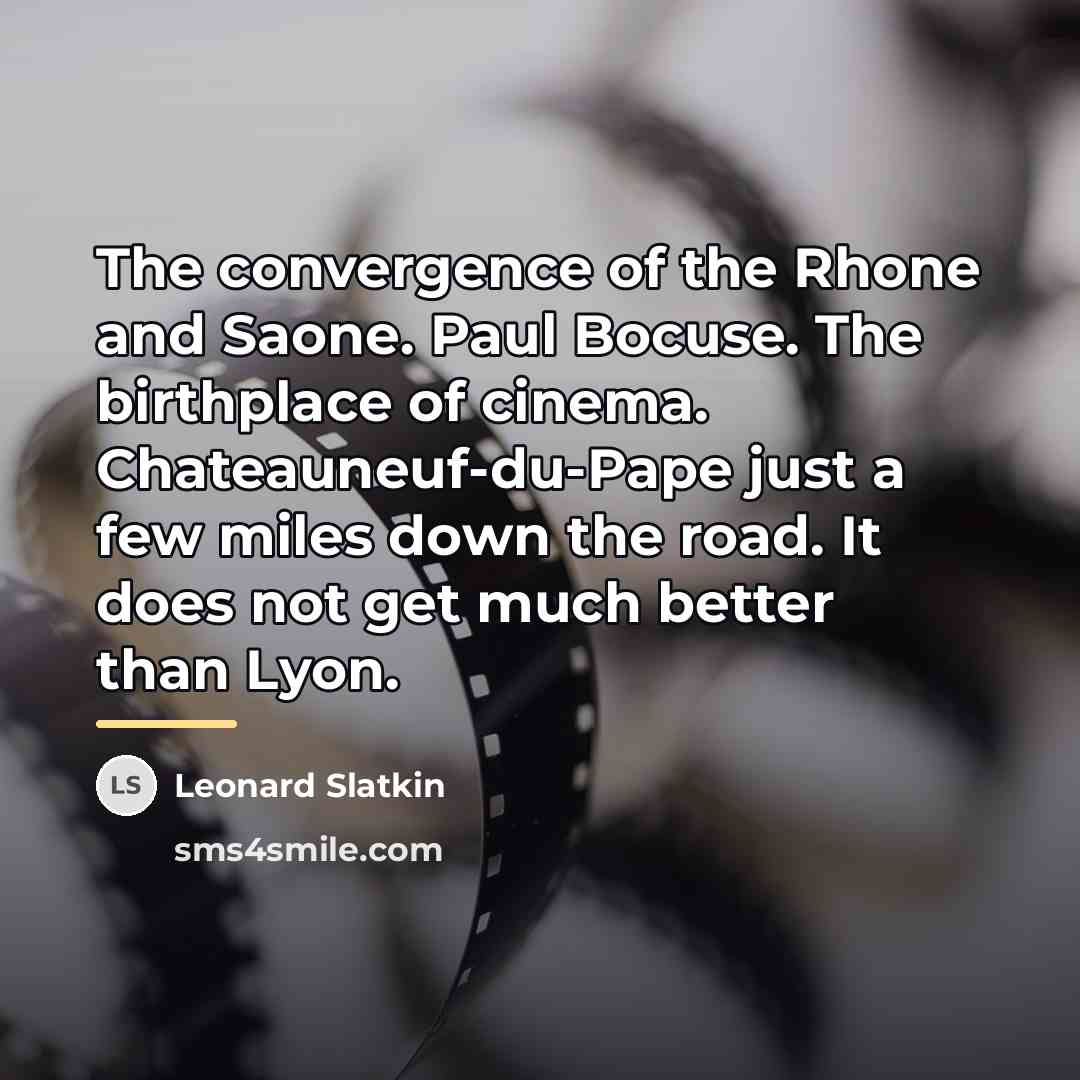 “The convergence of the Rhone and Saone. Paul Bocuse. The…” quote by Leonard Slatkin