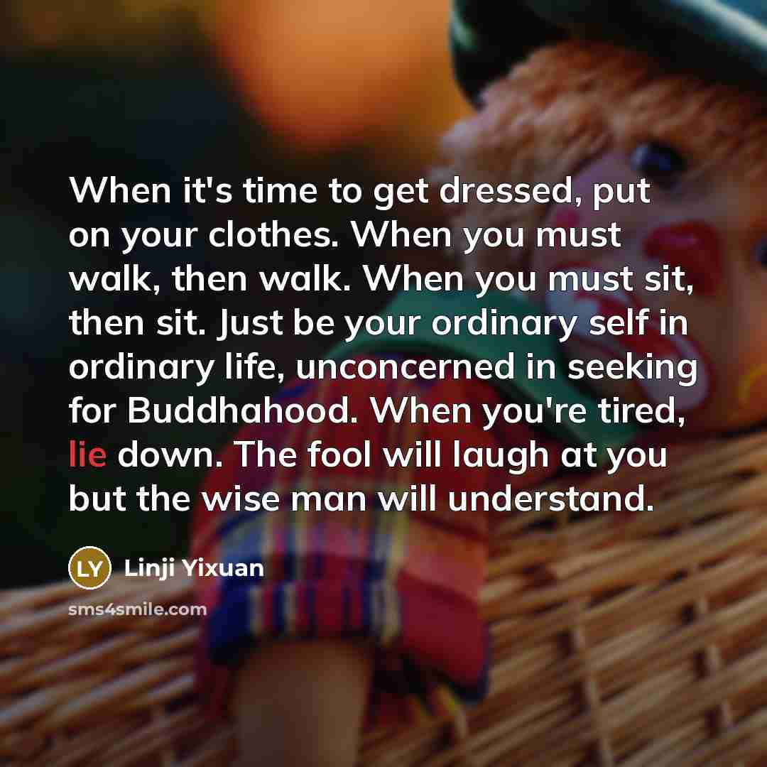“When it's time to get dressed, put on your clothes.…” quote by Linji Yixuan