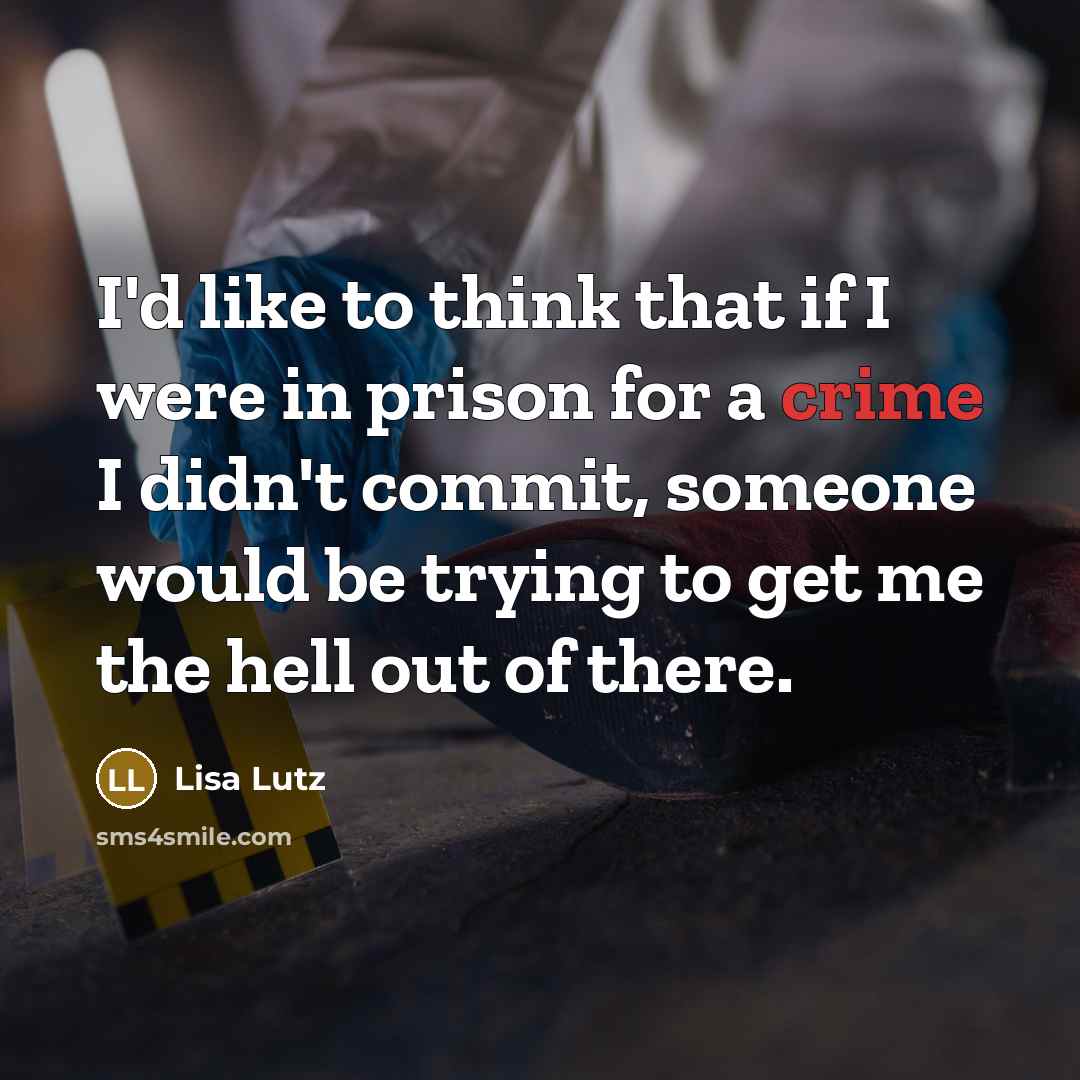“I'd like to think that if I were in prison…” quote by Lisa Lutz