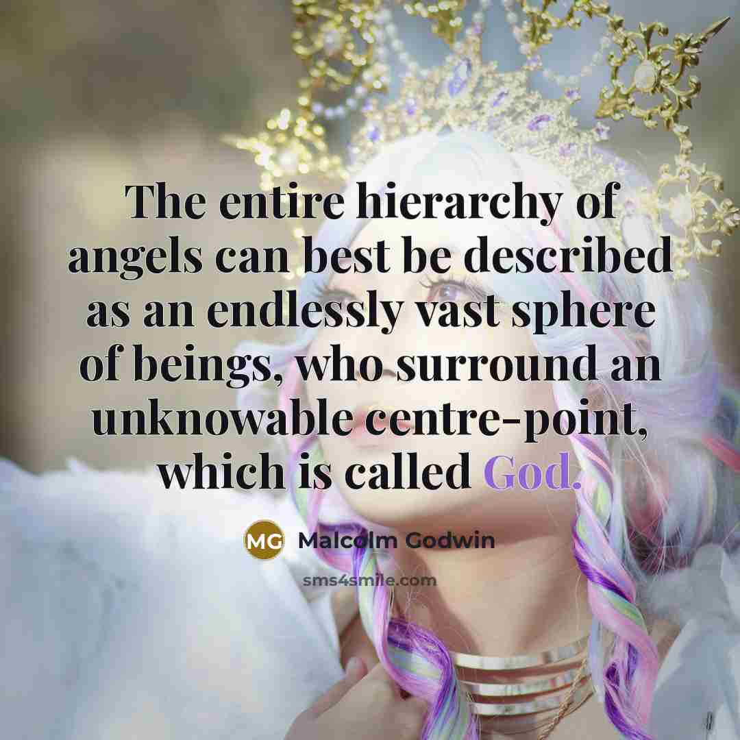 “The entire hierarchy of angels can best be described as…” quote by Malcolm Godwin