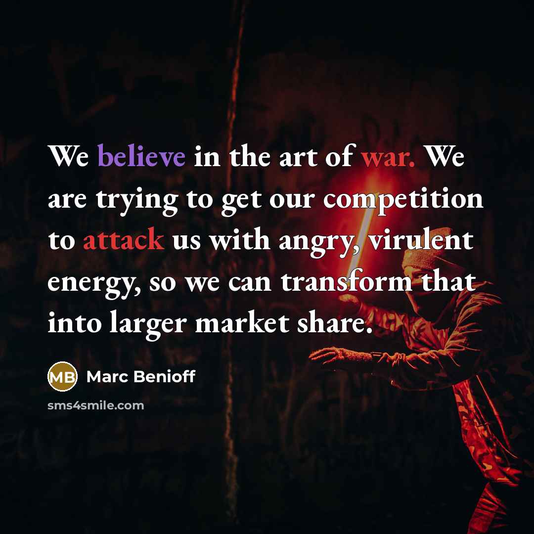 “We believe in the art of war. We are trying…” quote by Marc Benioff