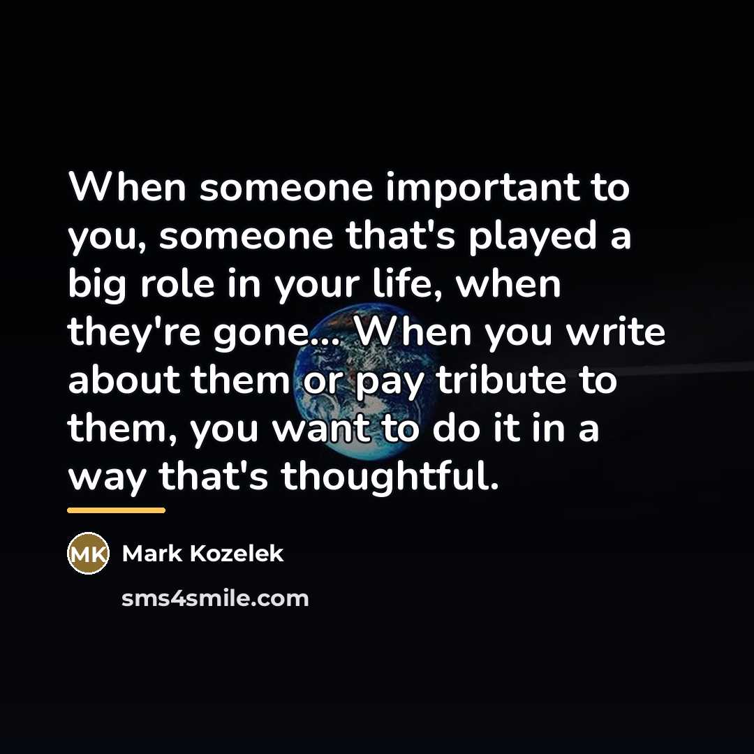 “When someone important to you, someone that's played a big…” quote by Mark Kozelek