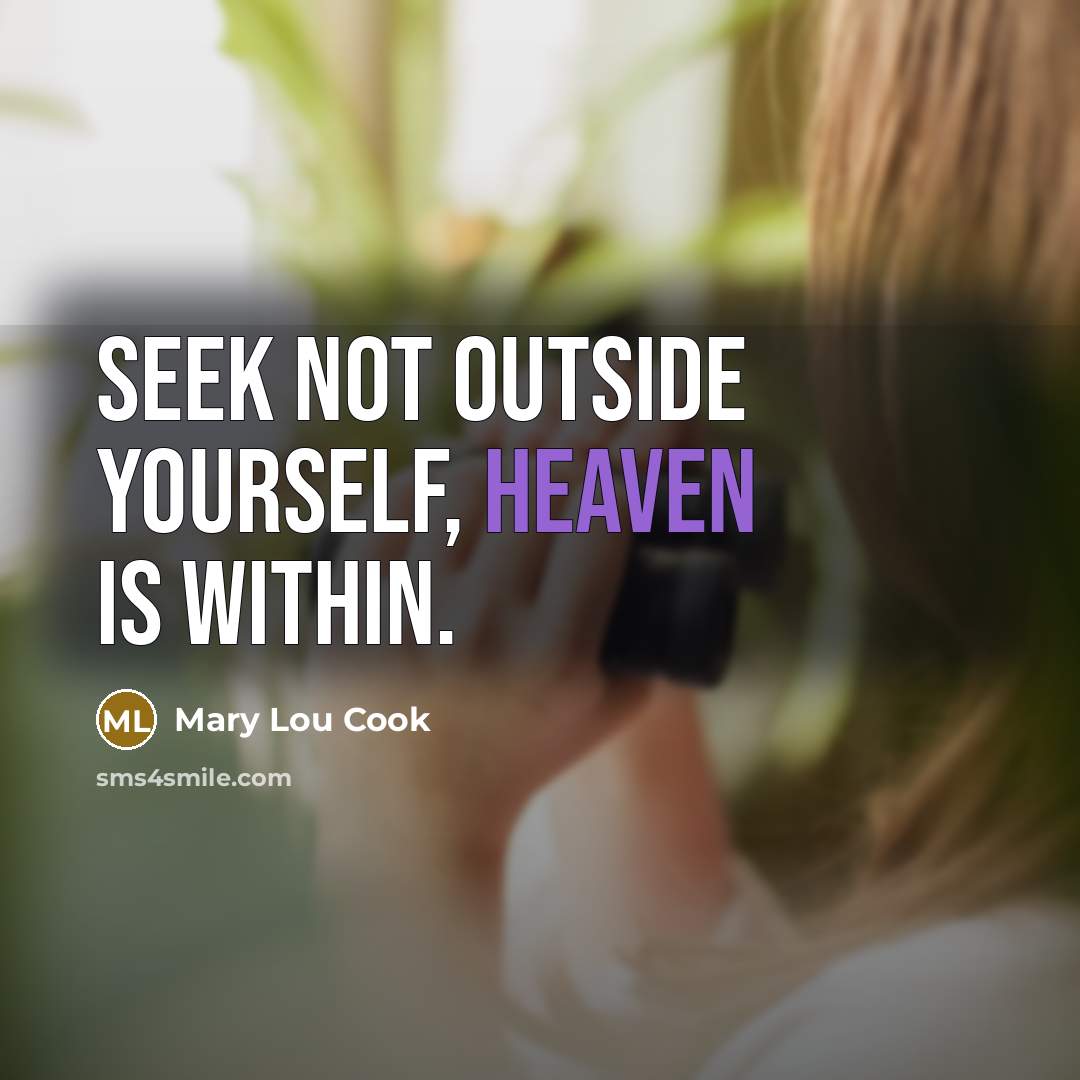 “Seek not outside yourself, Heaven is within.…” quote by Mary Lou Cook