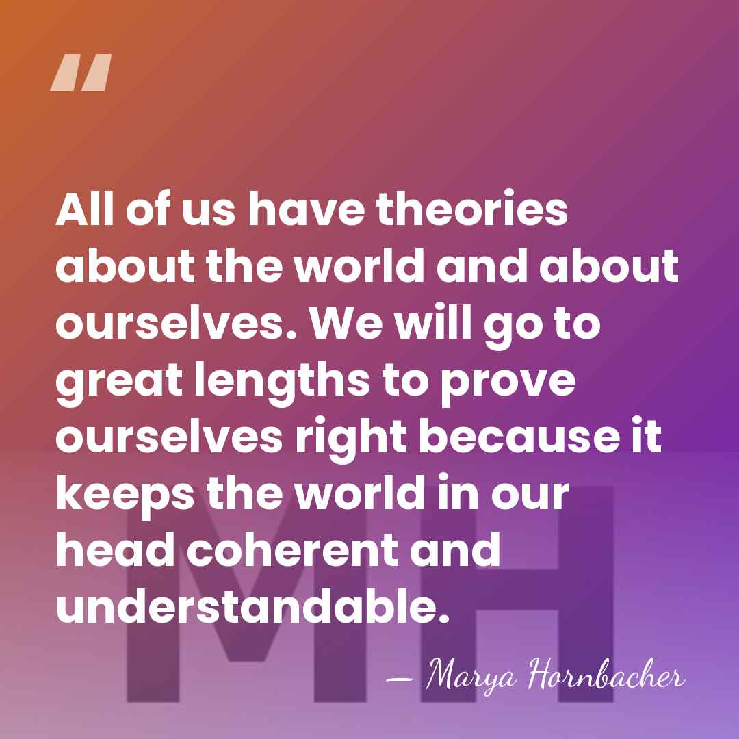 All of us have theories about the world and about ourselves. We&hellip; - Marya Hornbacher