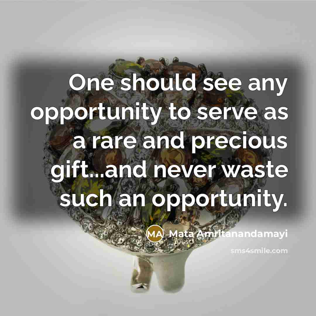 “One should see any opportunity to serve as a rare…” quote by Mata Amritanandamayi