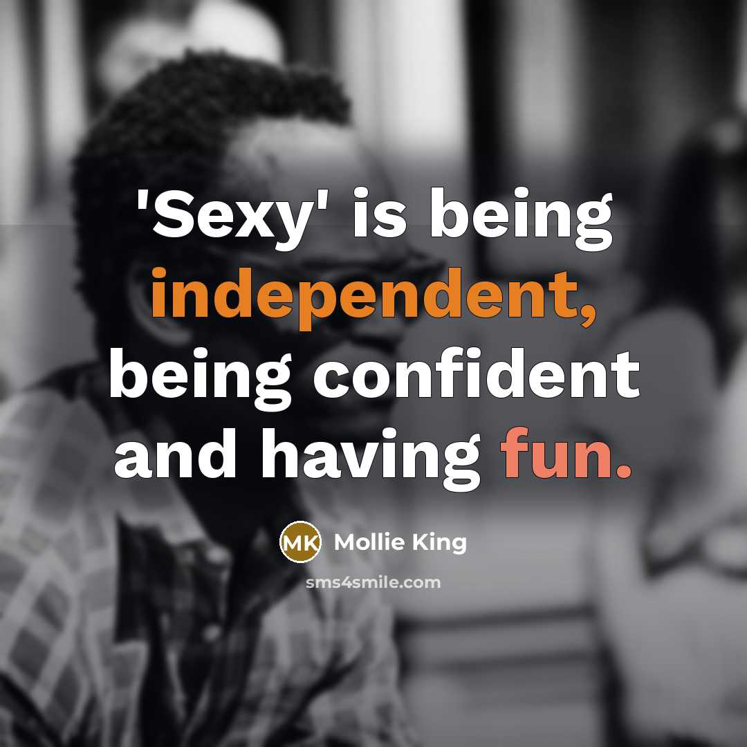“'Sexy' is being independent, being confident and having fun.…” quote by Mollie King