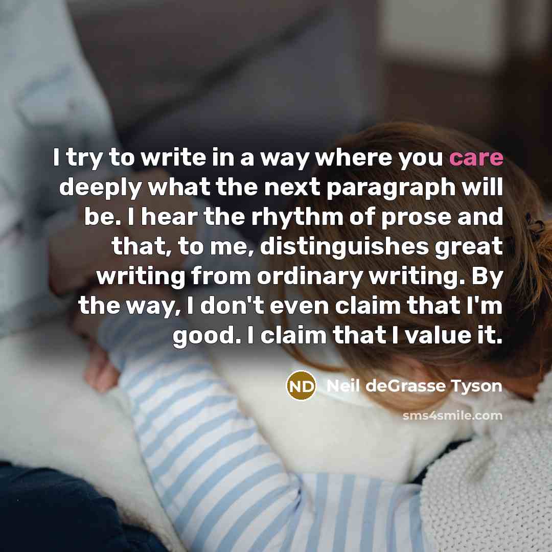 “I try to write in a way where you care…” quote by Neil deGrasse Tyson