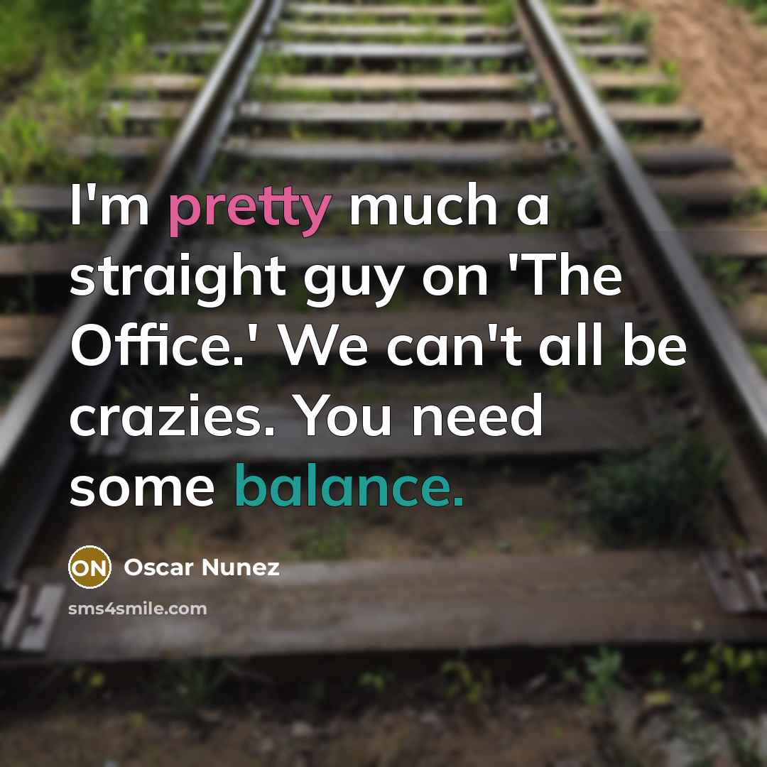 “I'm pretty much a straight guy on 'The Office.' We…” quote by Oscar Nunez