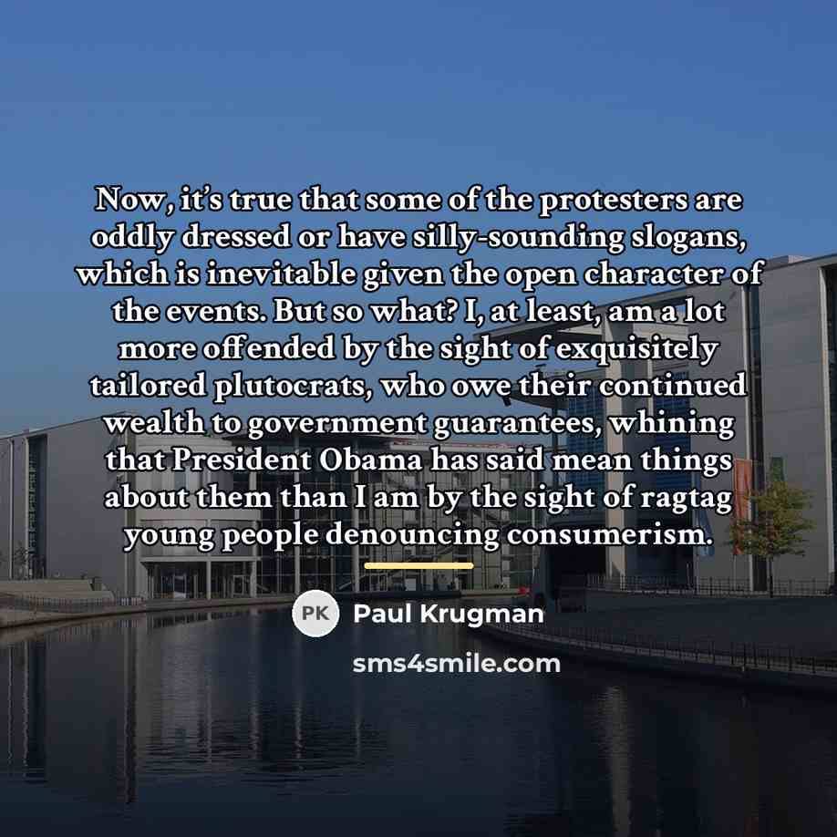 “Now, it’s true that some of the protesters are oddly…” quote by Paul Krugman