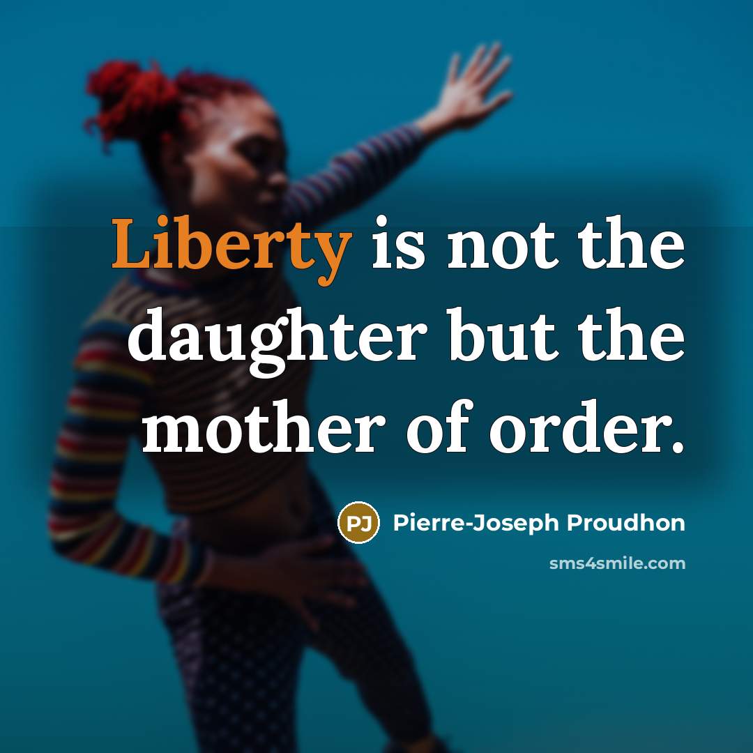 “Liberty is not the daughter but the mother of order.…” quote by Pierre-Joseph Proudhon