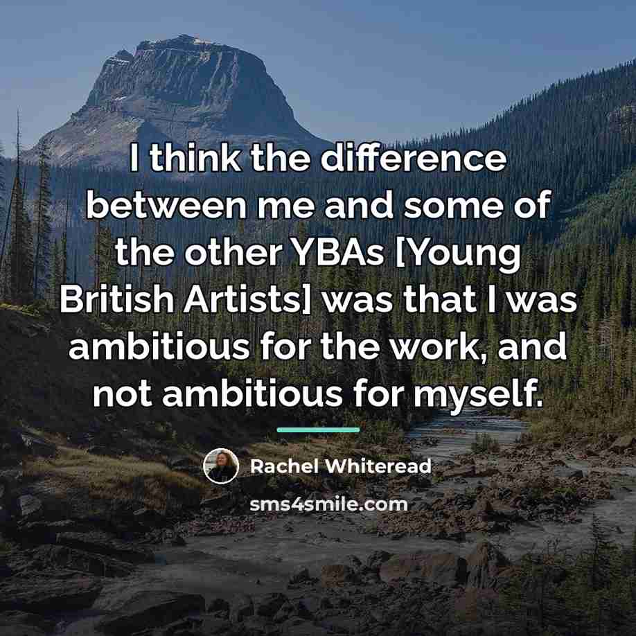 “I think the difference between me and some of the…” quote by Rachel Whiteread