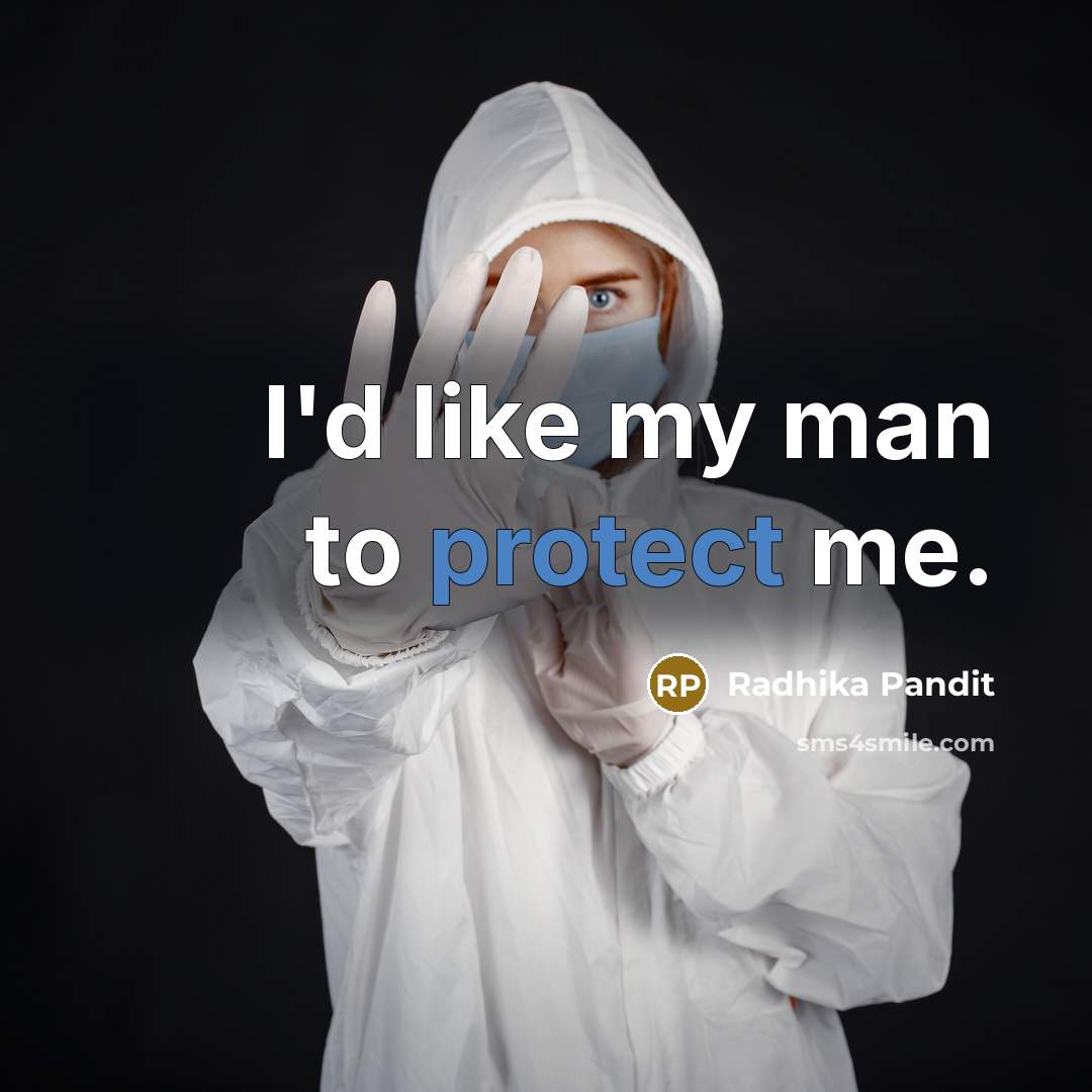 “I'd like my man to protect me.…” quote by Radhika Pandit