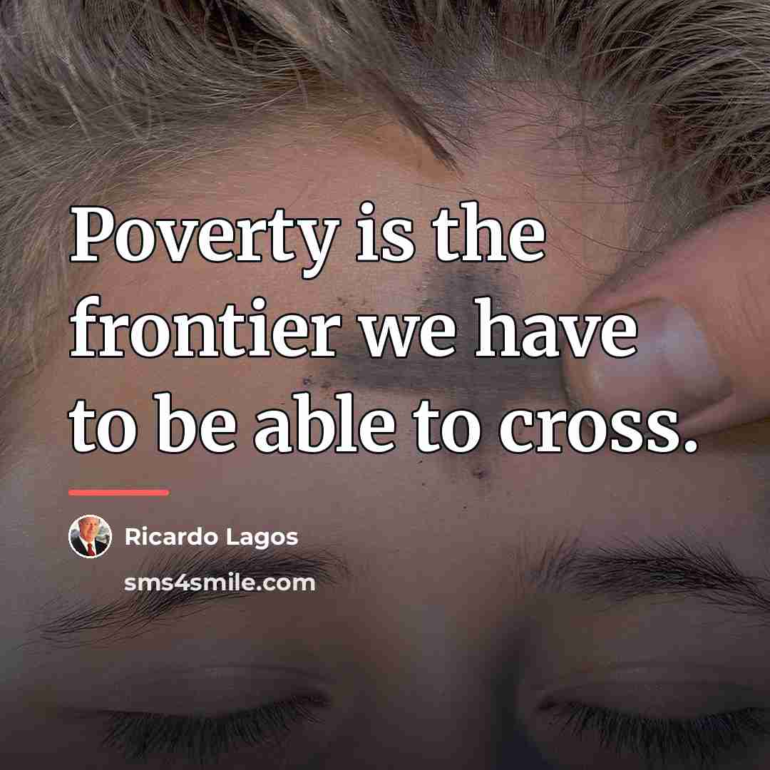 “Poverty is the frontier we have to be able to…” quote by Ricardo Lagos