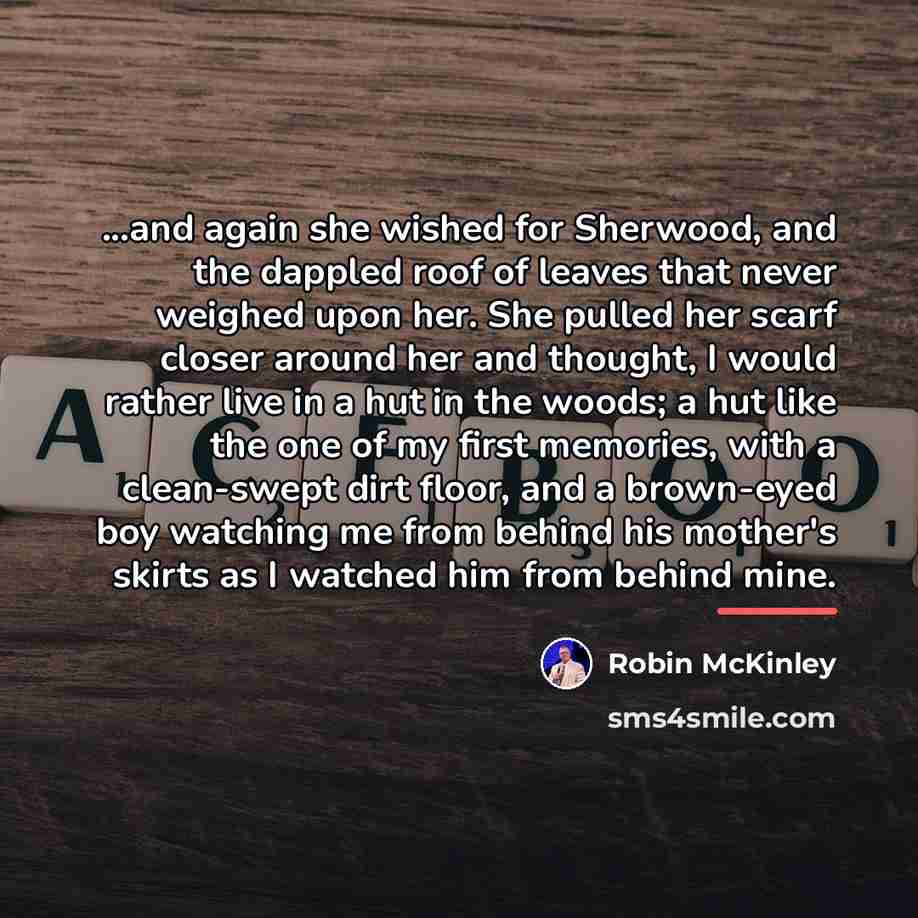 “...and again she wished for Sherwood, and the dappled roof…” quote by Robin McKinley
