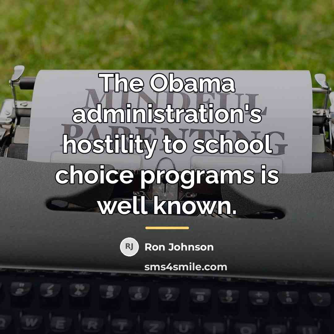 “The Obama administration's hostility to school choice programs is well…” quote by Ron Johnson