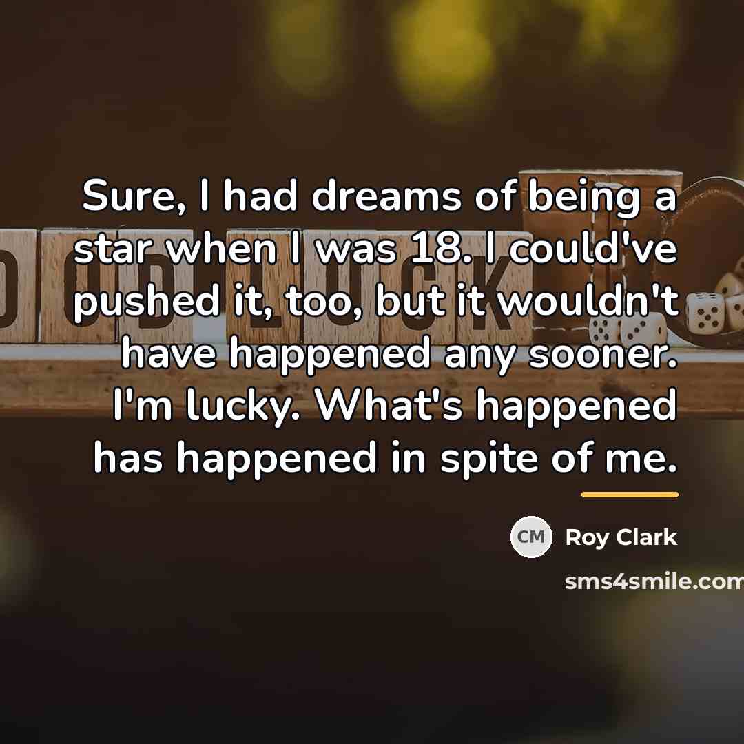 “Sure, I had dreams of being a star when I…” quote by Roy Clark