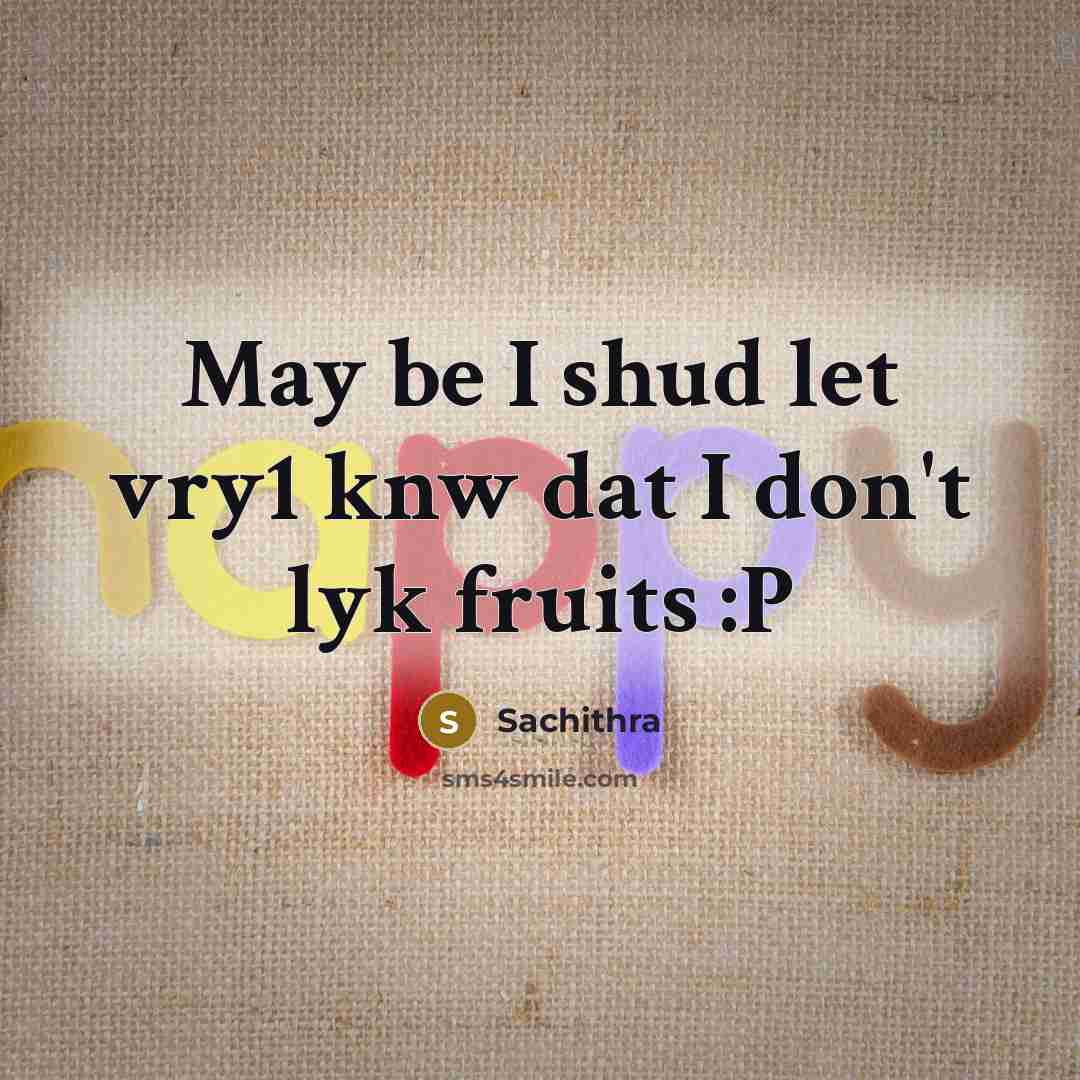 “May be I shud let vry1 knw dat I don't…” quote by Sachithra