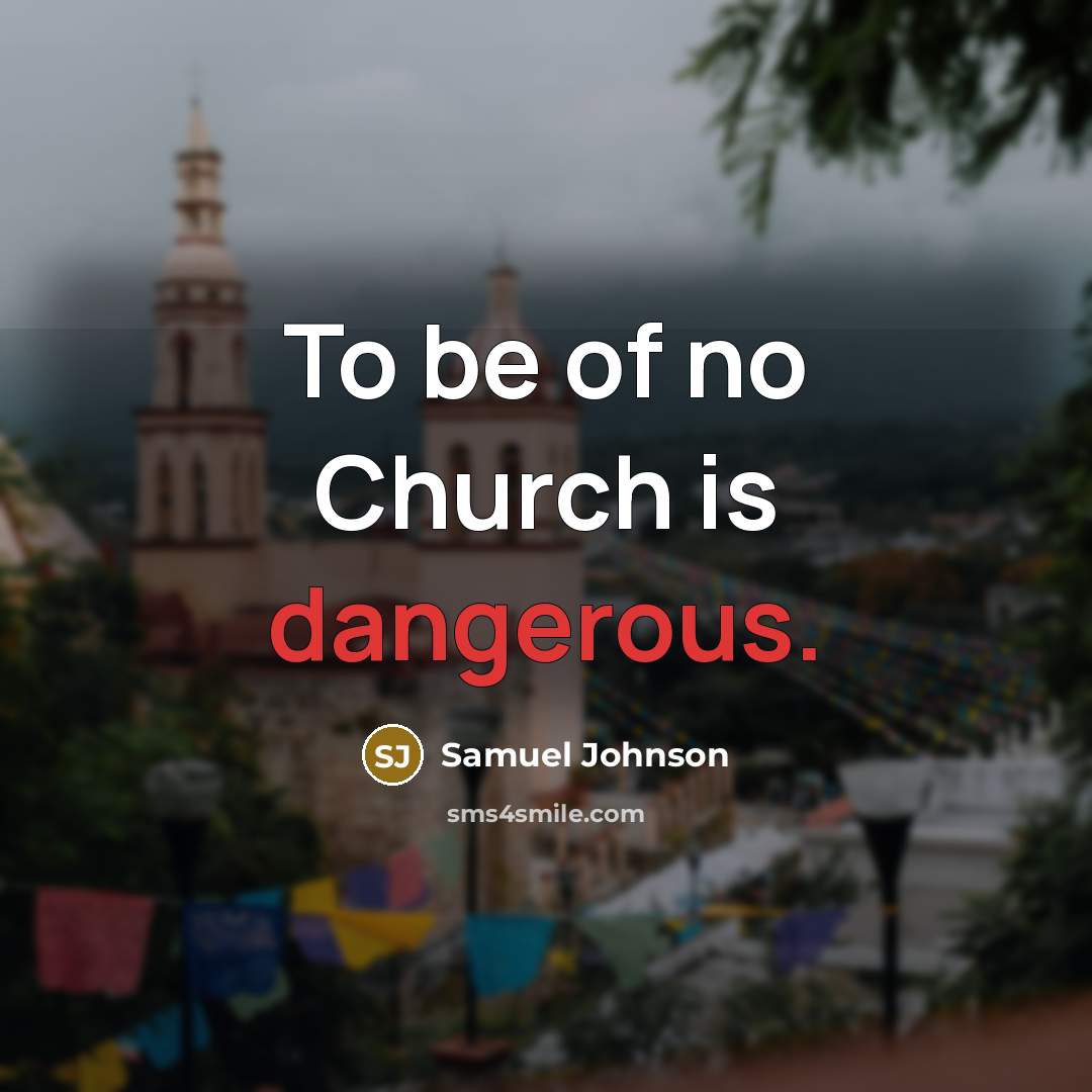 “To be of no Church is dangerous.…” quote by Samuel Johnson