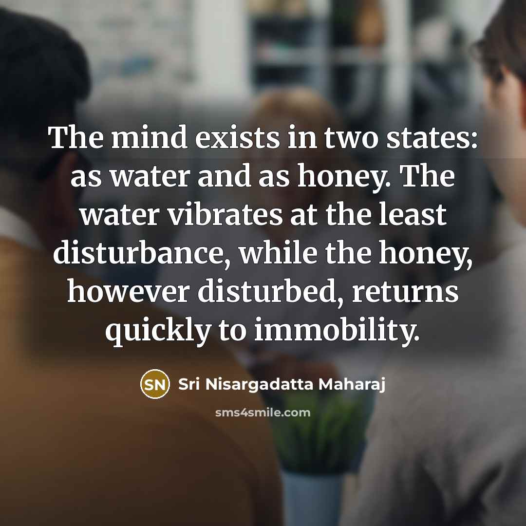 “The mind exists in two states: as water and as…” quote by Sri Nisargadatta Maharaj