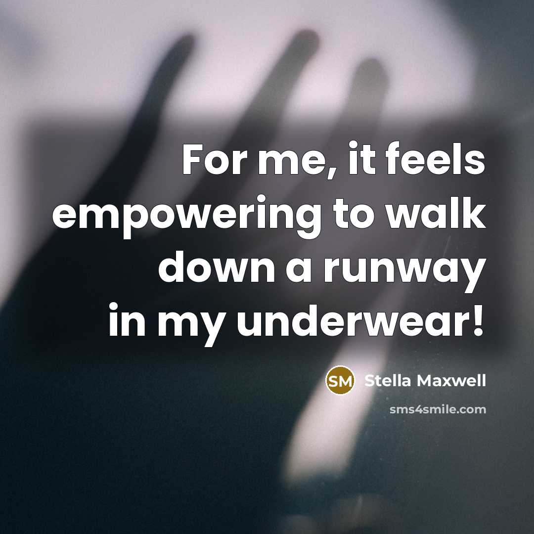 “For me, it feels empowering to walk down a runway…” quote by Stella Maxwell