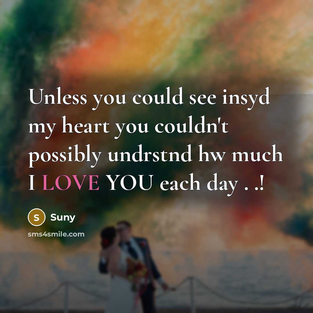 “Unless you could see insyd my heart you couldn't possibly…” quote by Suny