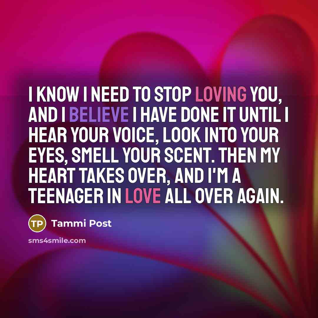 “I know I need to stop loving you, and I…” quote by Tammi Post