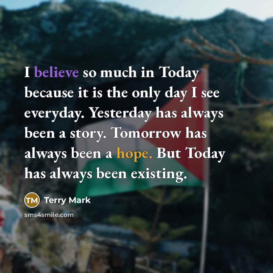 “I believe so much in Today because it is the…” quote by Terry Mark