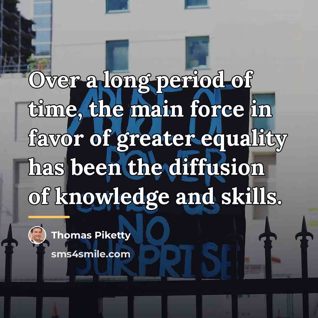 “Over a long period of time, the main force in…” quote by Thomas Piketty