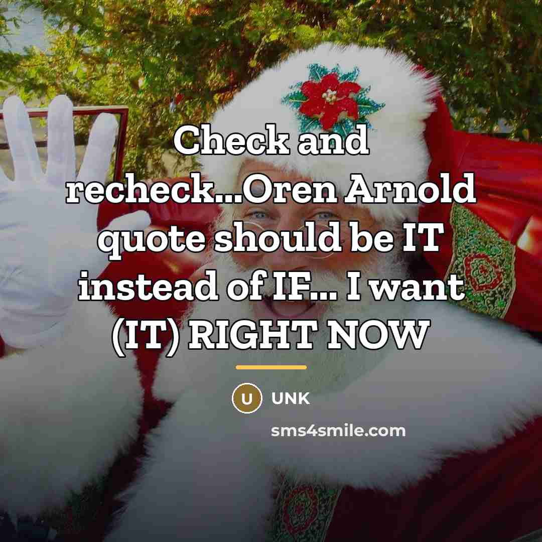 “Check and recheck...Oren Arnold quote should be IT instead of…” quote by Unk