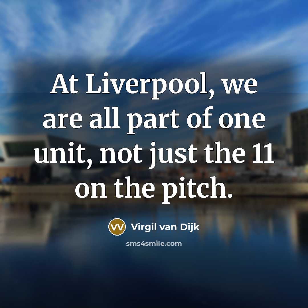 “At Liverpool, we are all part of one unit, not…” quote by Virgil van Dijk