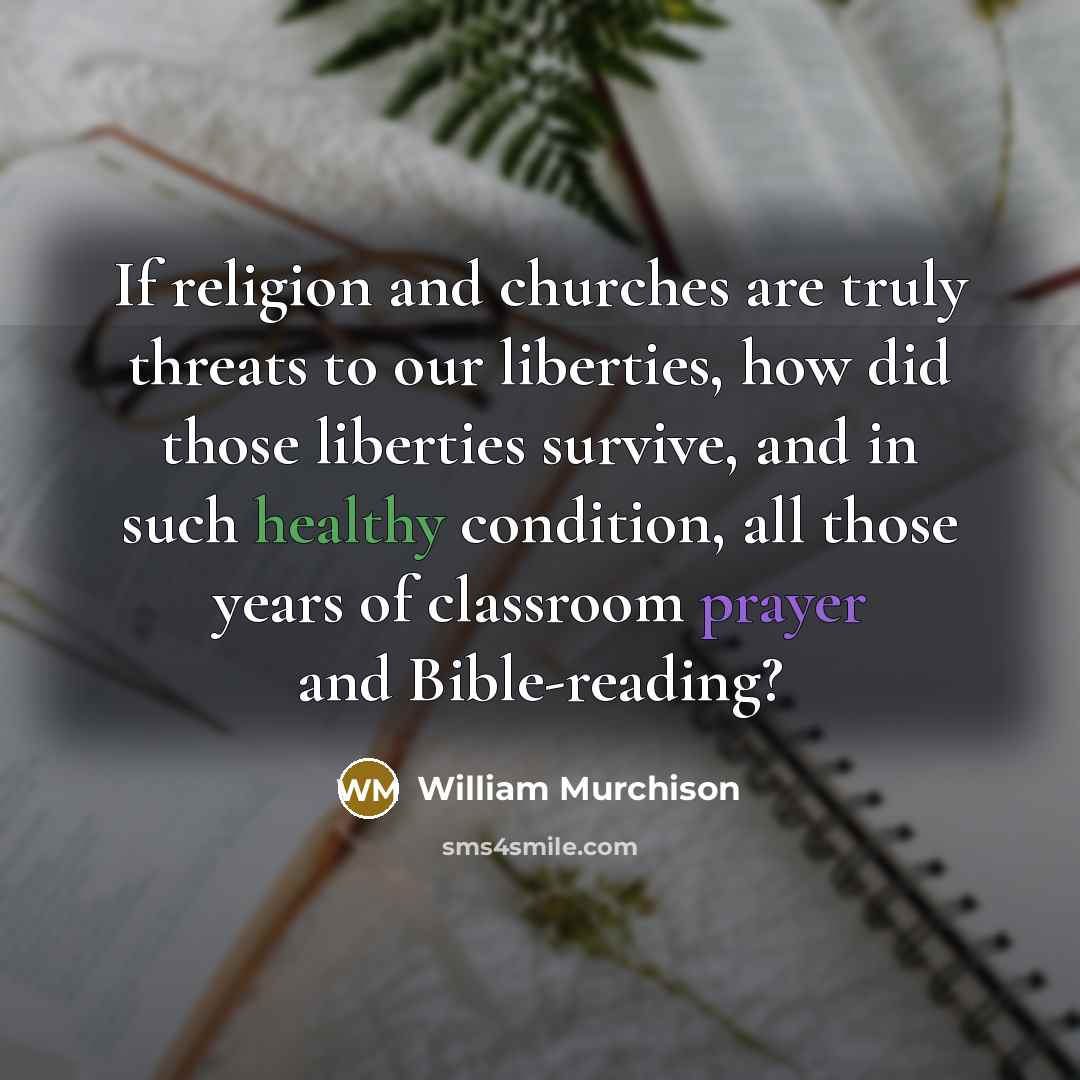 “If religion and churches are truly threats to our liberties,…” quote by William Murchison