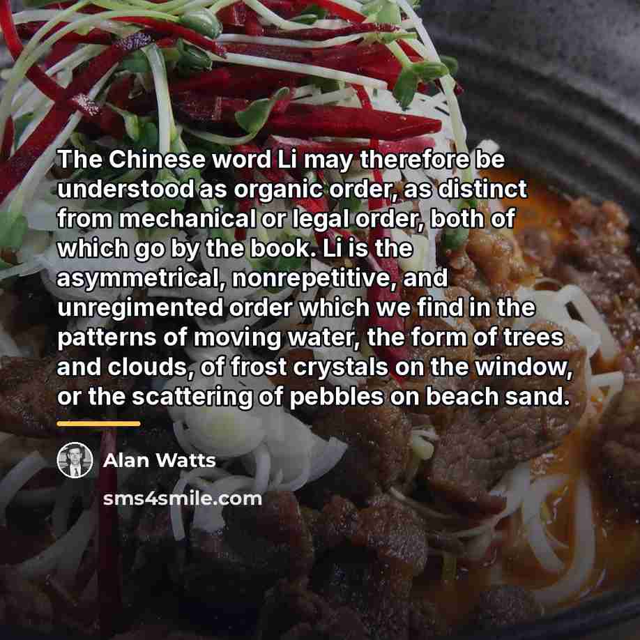 “The Chinese word Li may therefore be understood as organic…” quote by Alan Watts