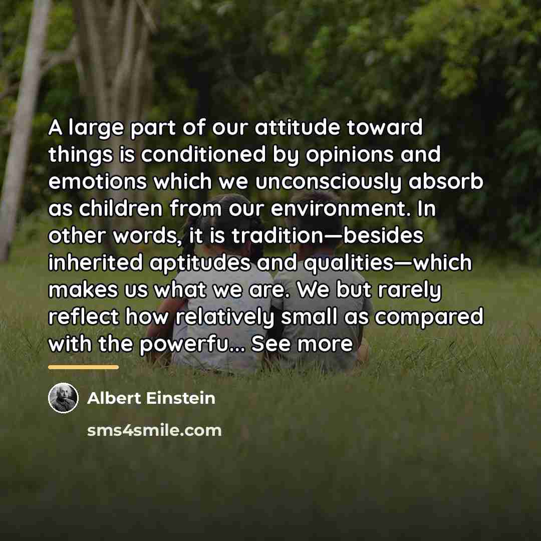 “A large part of our attitude toward things is conditioned…” quote by Albert Einstein