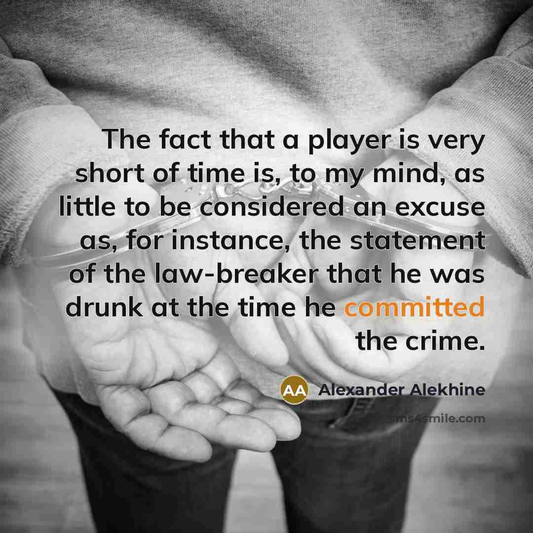 “The fact that a player is very short of time…” quote by Alexander Alekhine