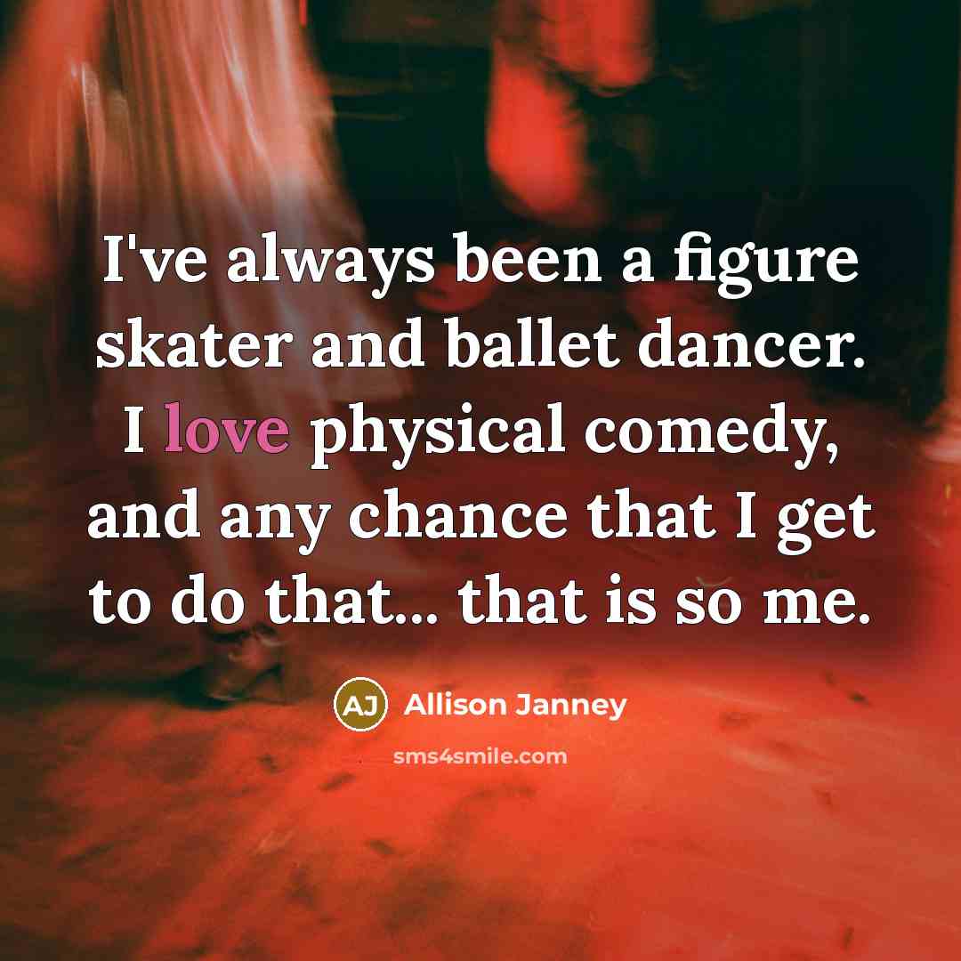 “I've always been a figure skater and ballet dancer. I…” quote by Allison Janney