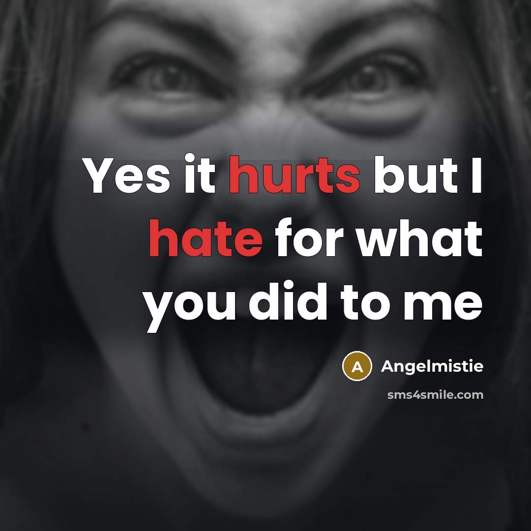 “Yes it hurts but I hate for what you did to me” quote by Angelmistie