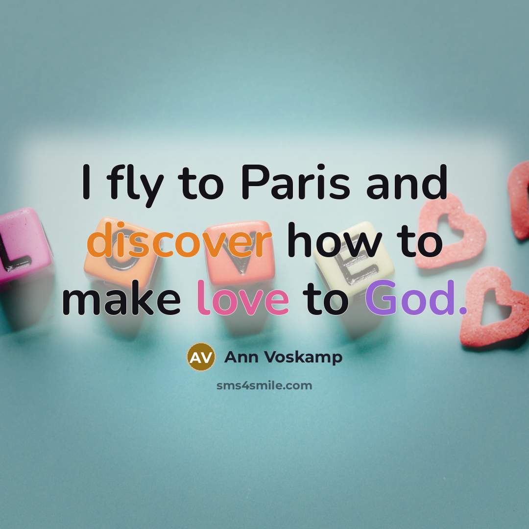 “I fly to Paris and discover how to make love…” quote by Ann Voskamp