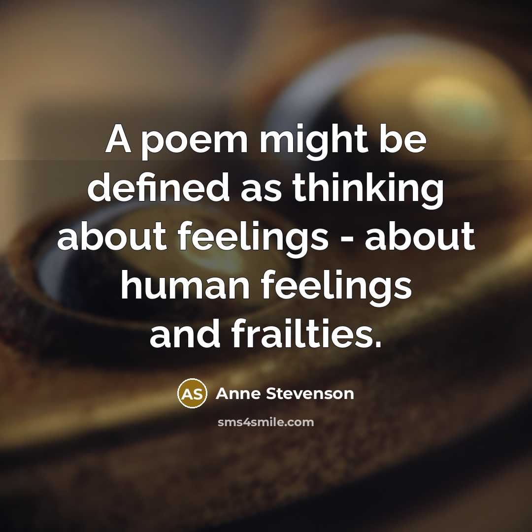 “A poem might be defined as thinking about feelings -…” quote by Anne Stevenson