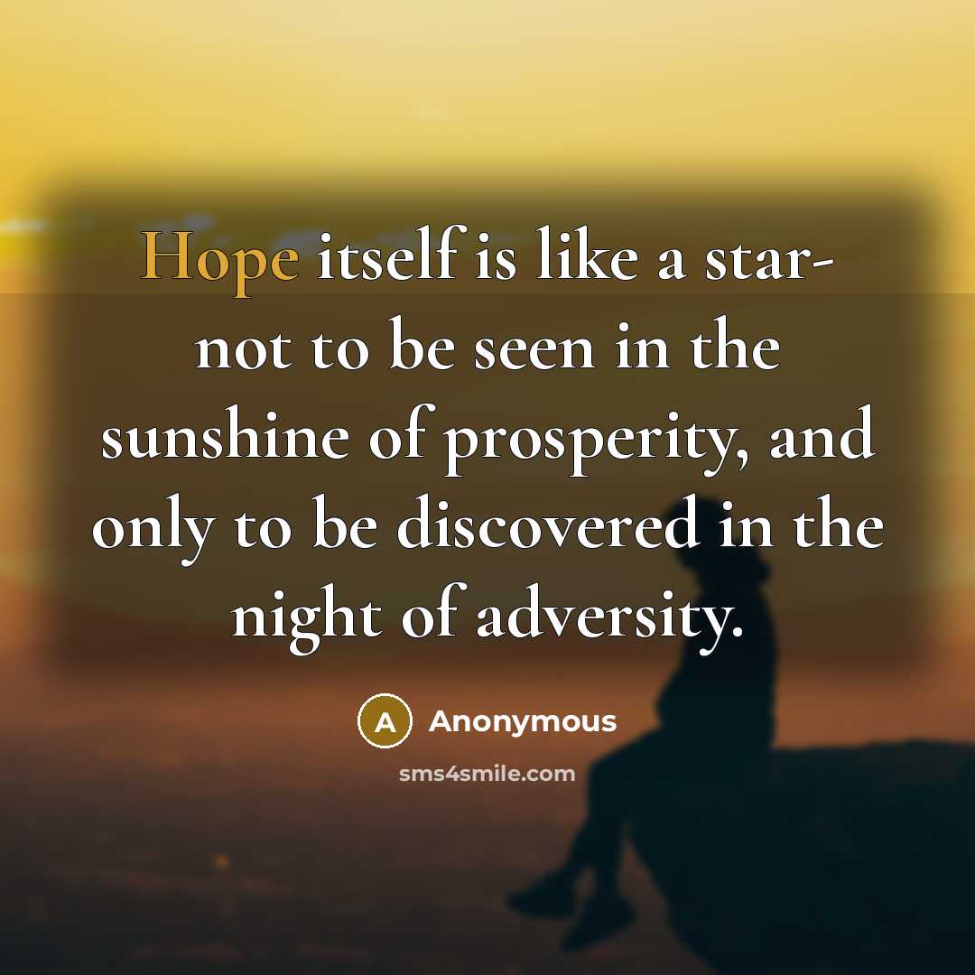 “Hope itself is like a star- not to be seen…” quote by Anonymous