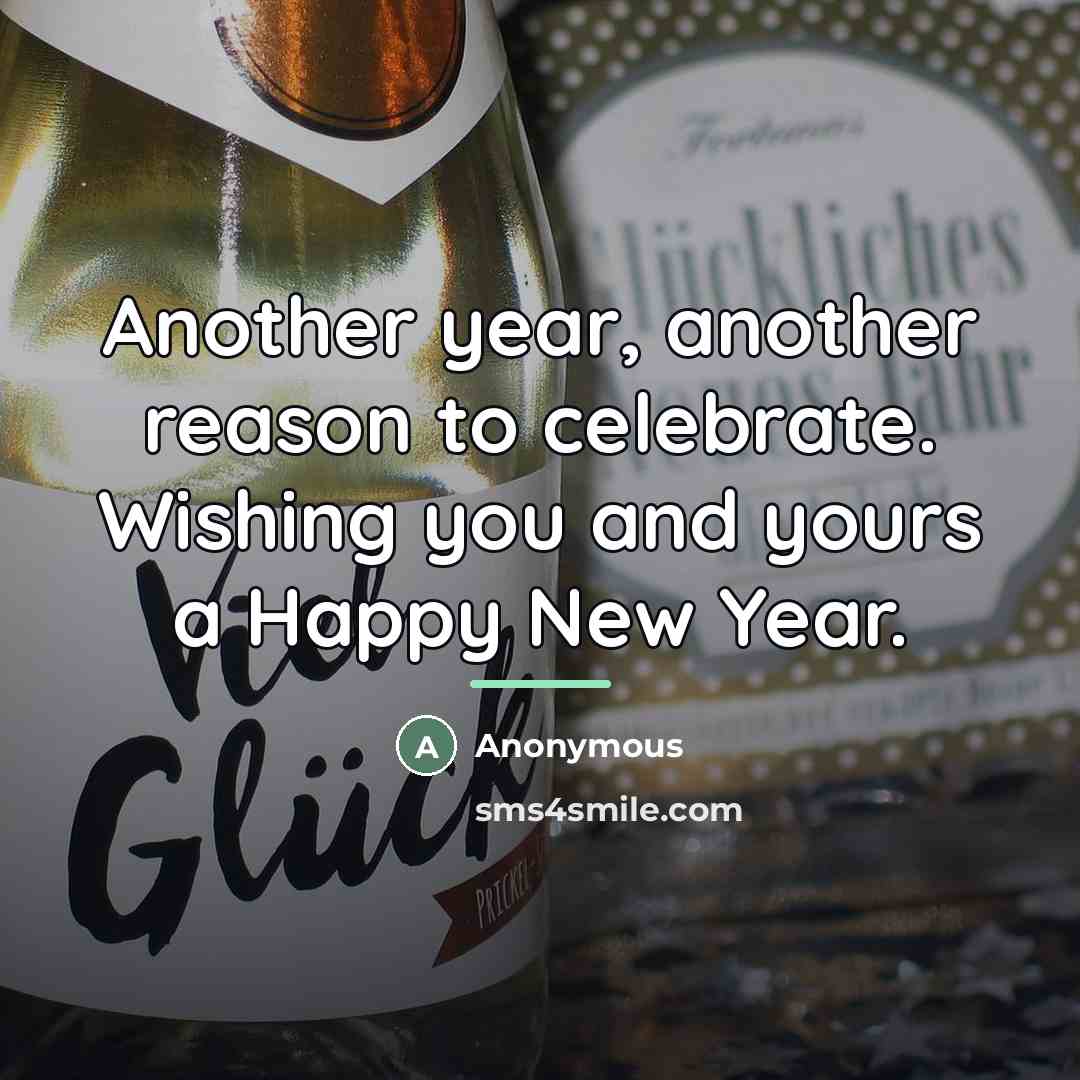 “Another year, another reason to celebrate. Wishing you and yours…” quote by Anonymous