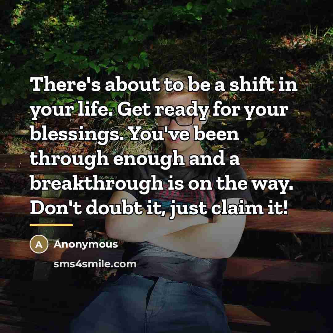 “There's about to be a shift in your life. Get…” quote by Anonymous