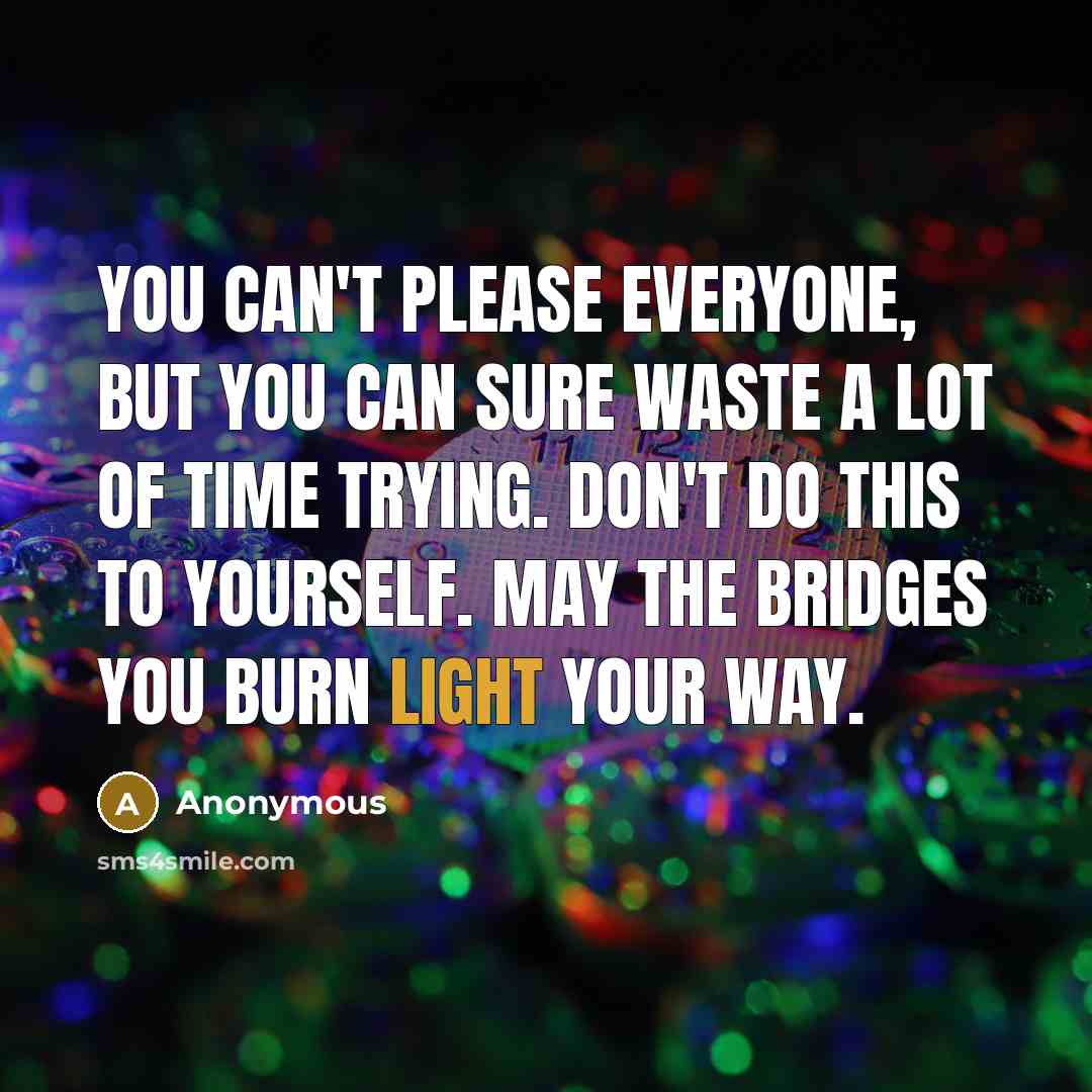 “You can't please everyone, but you can sure waste a…” quote by Anonymous