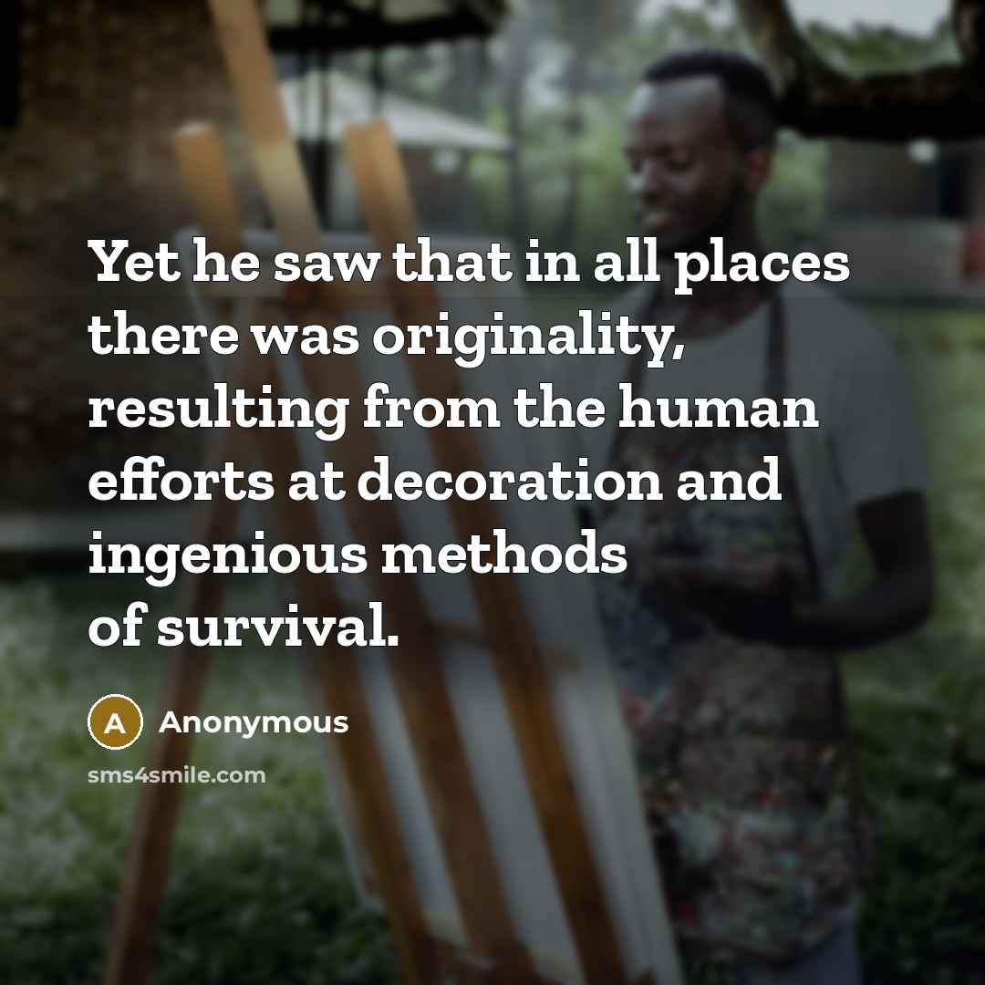 “Yet he saw that in all places there was originality,…” quote by Anonymous