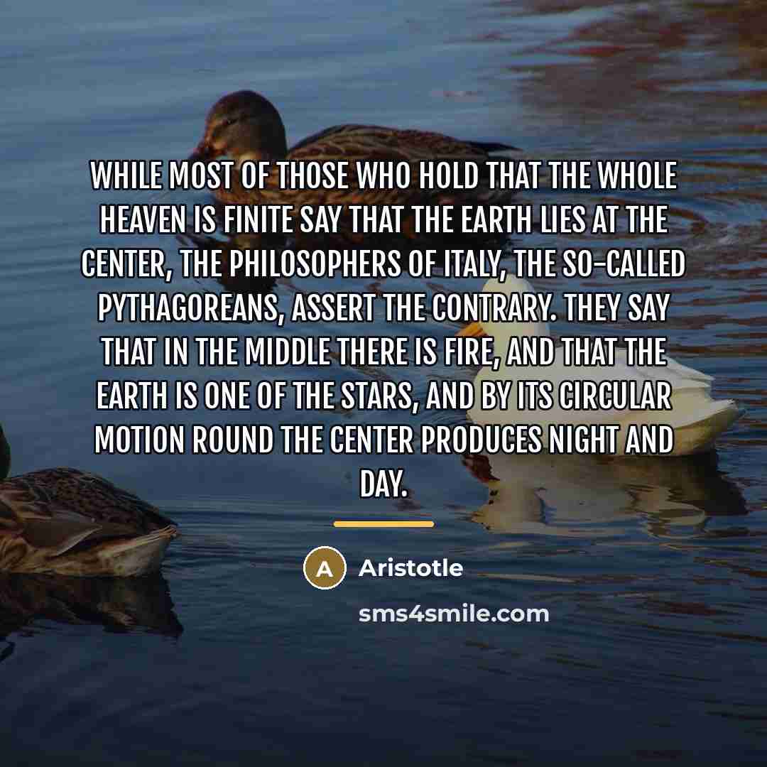 “While most of those who hold that the whole heaven…” quote by Aristotle